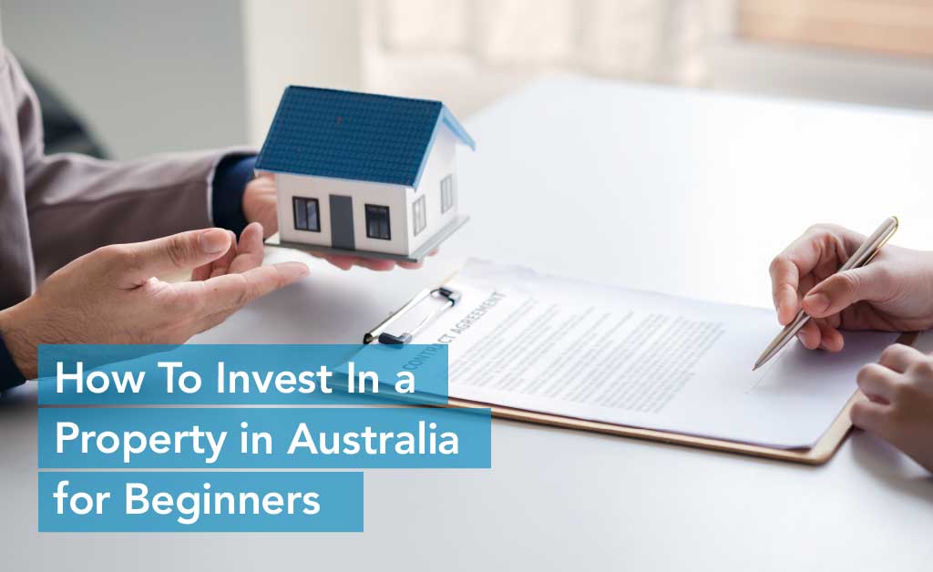How To Invest In a Property in Australia for Beginners