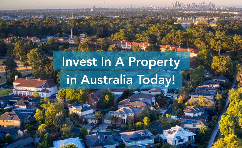 Invest In A Property in Australia Today!